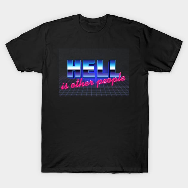 Hell Is Other People  - Nihilist 80s Graphic Design T-Shirt by DankFutura